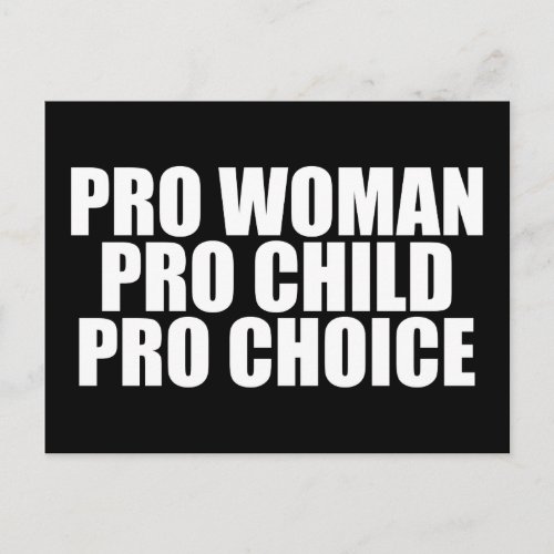 Pro Woman Pro Child Pro Choice Postcard