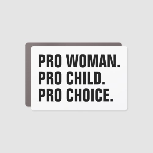 Pro woman pro child pro choice white black car magnet