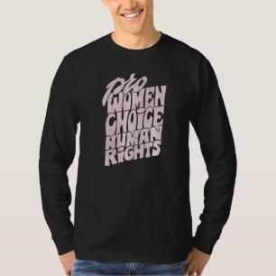 Pro Women Choice Human Rights Wade Supreme Court R T-Shirt