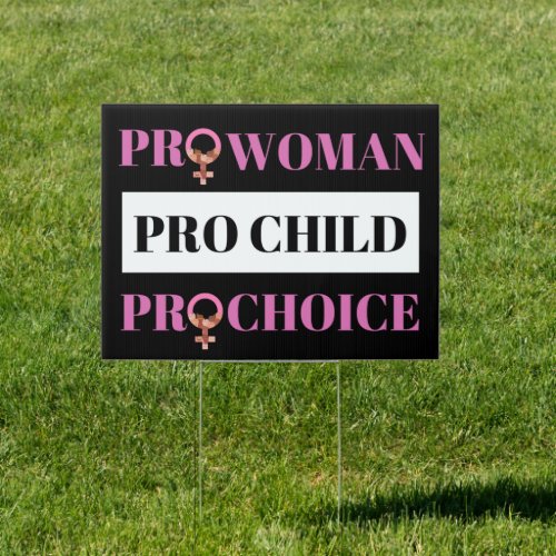 Pro women Pro child pro choice Sign
