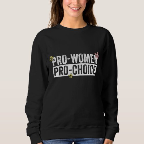 Pro Women Pro Choice Abortion is Healthcare Femin Sweatshirt