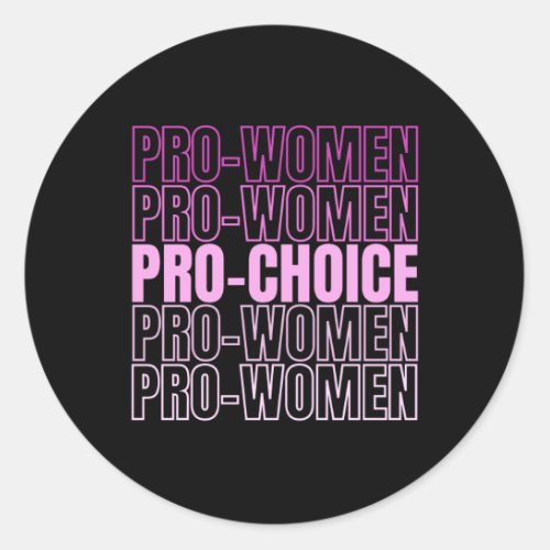 Pro Women Pro Choice _ Abortion Rights Classic Round Sticker