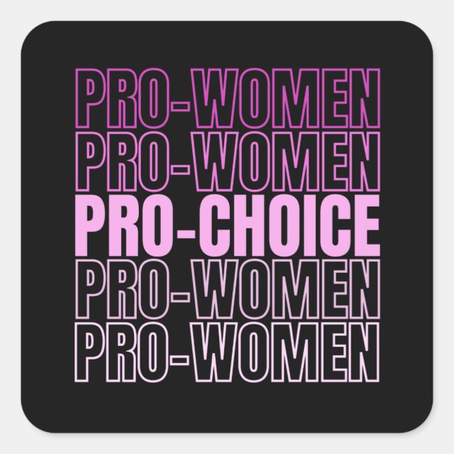 Pro Women Pro Choice - Abortion Rights Square Sticker (Front)
