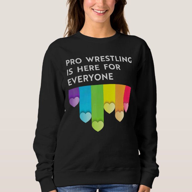 Pro wrestling is here for everyone LGBTQI pride mo Sweatshirt (Front)
