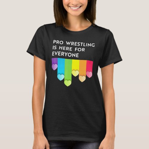 Pro wrestling is here for everyone LGBTQI pride mo T_Shirt