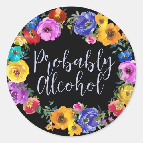 Probably Alcohol Funny and Sarcastic Humor Classic Round Sticker