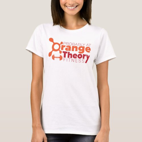 probably at orange theory  T_Shirt