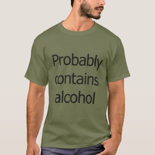 Probably Contains Alcohol t_shirt
