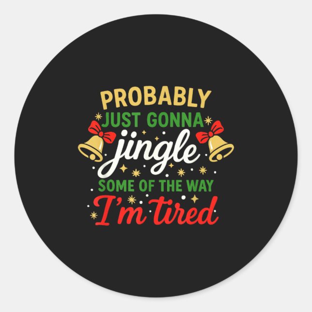 Probably Gonna Jingle Some Of The Way Funny Christ Classic Round Sticker (Front)