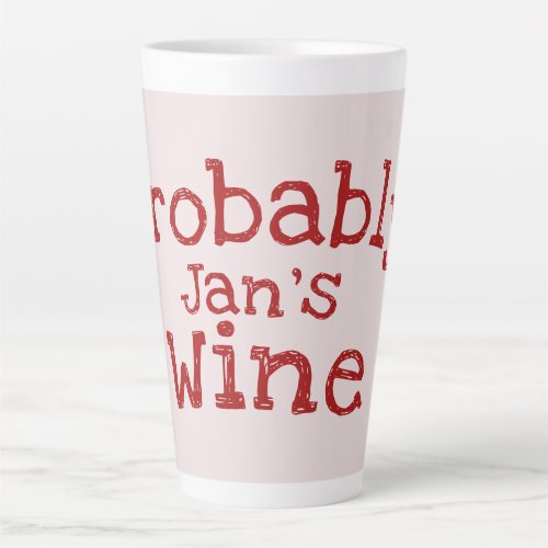 Probably Jans Wine Typography Latte Mug