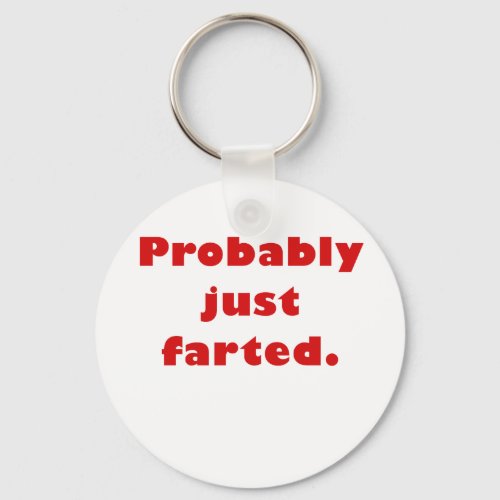 Probably Just Farted Keychain