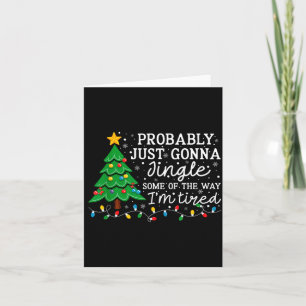 Probably Just Going To Jingle Some Of The Way Chri Card