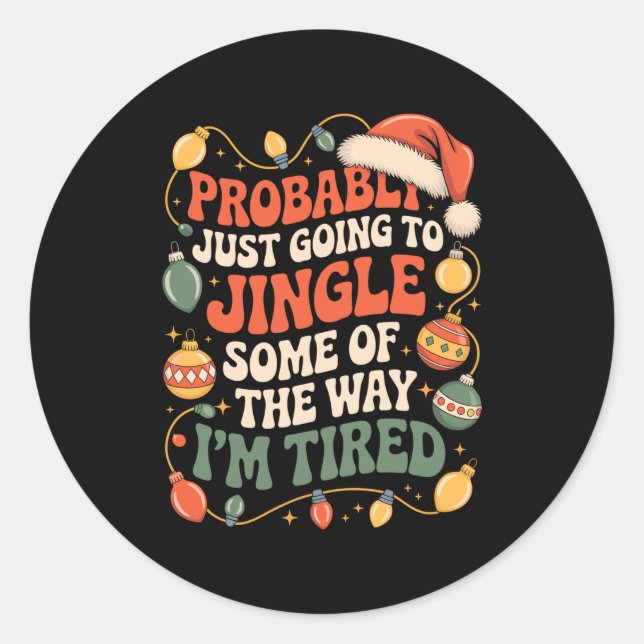 Probably Just Going To Jingle Some Of The Way Men  Classic Round Sticker (Front)