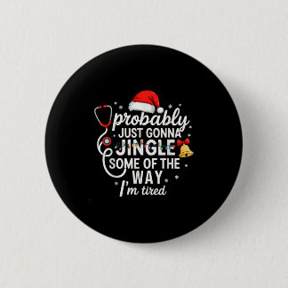 Probably Just Gonna Jingle Some Of The Way Christm Button