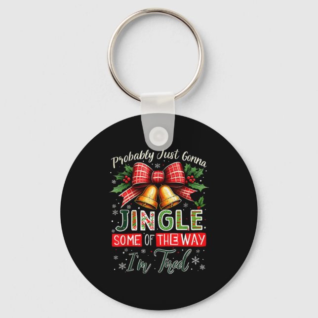 Probably Just Gonna Jingle Some Of The Way Christm Keychain (Front)