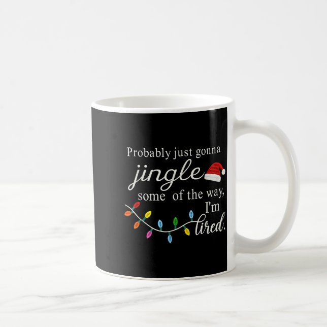 Probably Just Gonna Jingle Some Of The Way For Men Coffee Mug (Right)