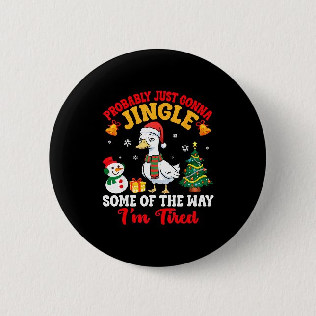 Probably Just Gonna Jingle Some Of The Way I'm Tir Button (Front)