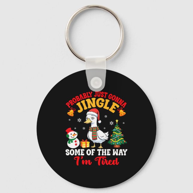 Probably Just Gonna Jingle Some Of The Way I'm Tir Keychain (Front)