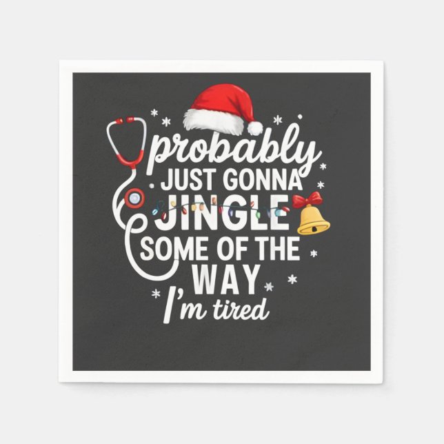 Probably just Gonna Jingle Some of The Way Nurse  Napkins (Front)