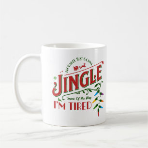 Probably Just Gonna Jingle Some Of The Way Quote Coffee Mug