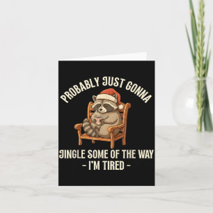 Probably Just Gonna Jingle Some Of The Way Raccoon Card