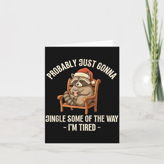 Probably Just Gonna Jingle Some Of The Way Raccoon Card (Front)