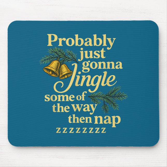 Probably Just Gonna Jingle Some Of The Way Then Na Mouse Pad (Front)
