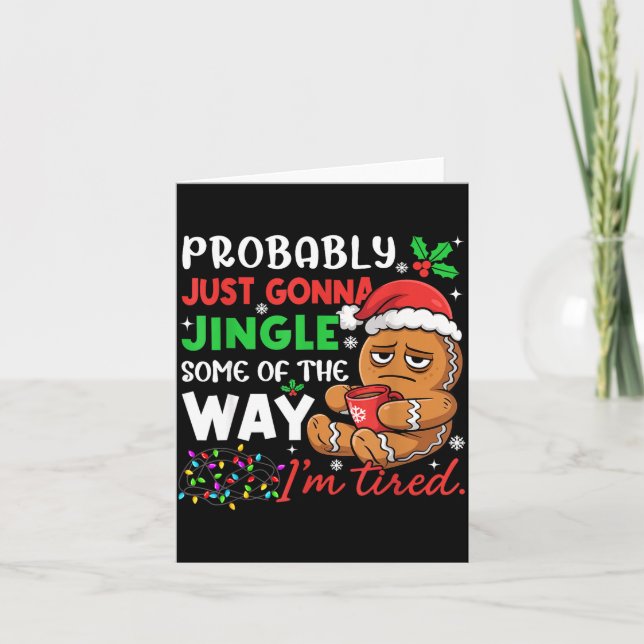 Probably Just Gonna Jingle Some Of The Way Tired C Card (Front)