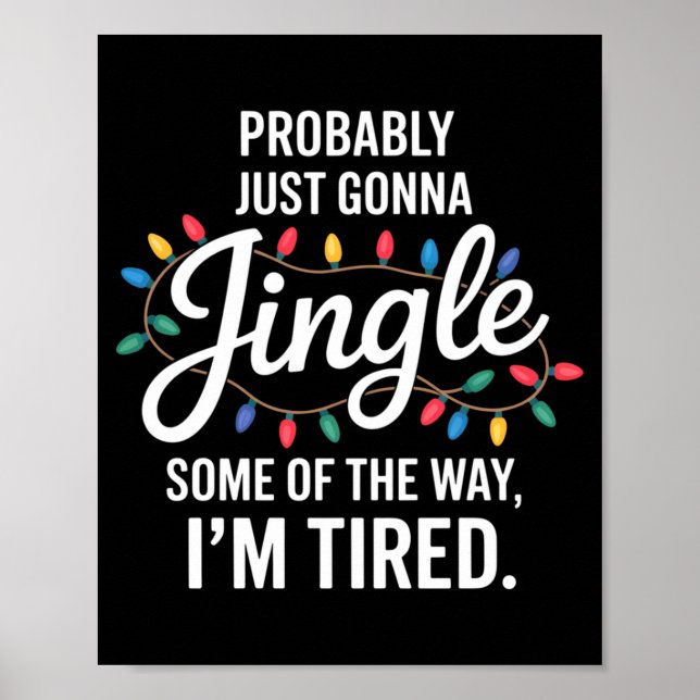 Probably Just Gonna Jingle Some Of The Way Tired C Poster (Front)