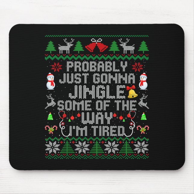Probably Just Gonna Jingle Some The Way I'm Tired  Mouse Pad (Front)