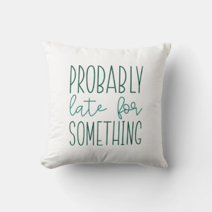 Probably Late For Something Throw Pillow