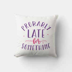 Probably Late For Something Throw Pillow