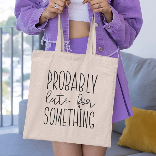 Probably Late For Something Tote Bag (Creator Uploaded)
