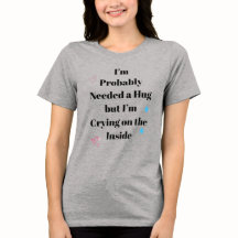 Probably Needed A Hug Funny Mental Health Shirt