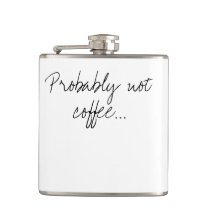 Probably Not Coffee | Office Work Humor Hip Flask Probably Not Coffee | Office Work Humor Hip Flask