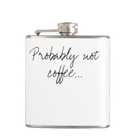 Probably Not Coffee | Office Work Humor Hip Flask
