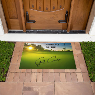 Probably on the Golf Course Golf Lovers Doormat