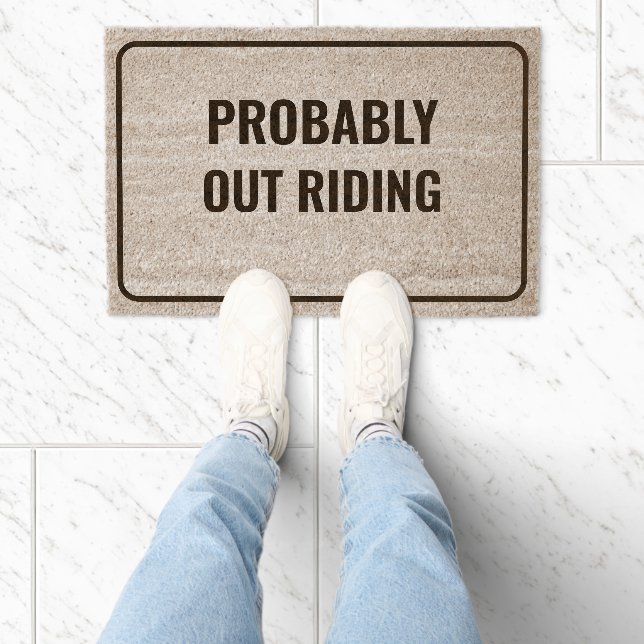 Probably Out Riding Custom & Funny Welcome Fiber Doormat (Insitu)