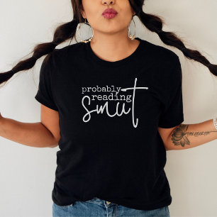 Probably Reading Smut Funny Book Lover T-Shirt