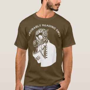 Probably Reading Smut Skeleton Smut Book Lover Dar T-Shirt
