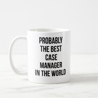 Probably The Best Case Manager In The World Coffee Mug