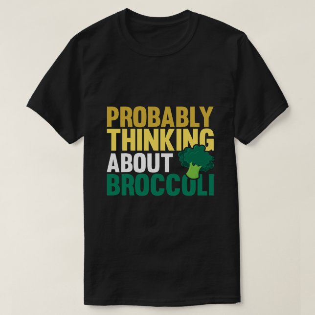 Probably Thinking About Broccoli Funny Vegetable L T-Shirt (Design Front)