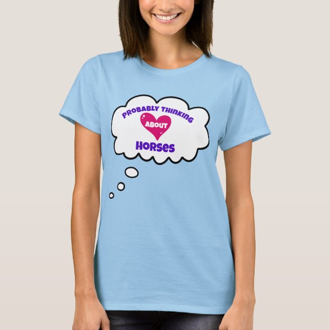 Probably Thinking About Horses T-Shirt (Front)