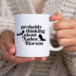 Probably Thinking About Xaden R Dragon Smut Reader Coffee Mug