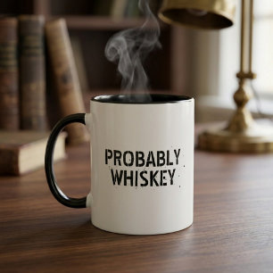 Probably Whiskey Funny Quote Typography Mug Gift