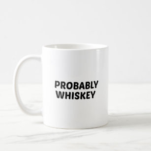 This is Probably Whiskey Coffee Mug Funny Mug Unique Coffee Mug