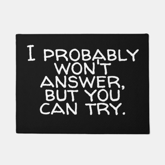 Probably Won T Answer Antisocial Quote Funny Doormat Zazzle Com