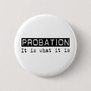 Probation It Is Pinback Button