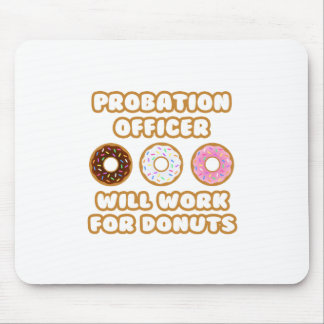 Probation Officer .. Will Work For Donuts Mouse Pad