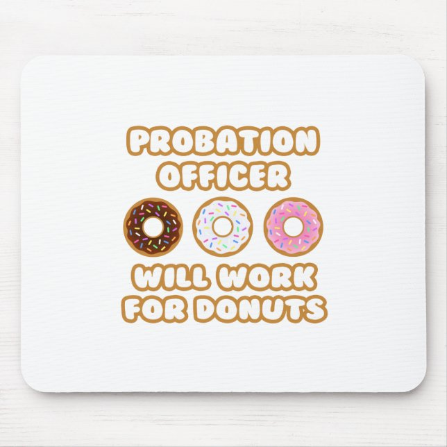 Probation Officer .. Will Work For Donuts Mouse Pad (Front)